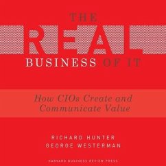 The Real Business of It: How Cios Create and Communicate Value - Westerman, George; Hunter, Richard