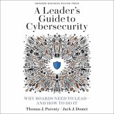 A Leader's Guide to Cybersecurity Lib/E: Why Boards Need to Lead-And How to Do It
