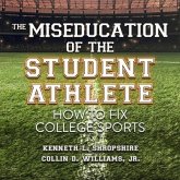 The Miseducation of the Student Athlete Lib/E: How to Fix College Sports