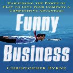 Funny Business Lib/E: Harnessing the Power of Play to Give Your Company a Competitive Advantage