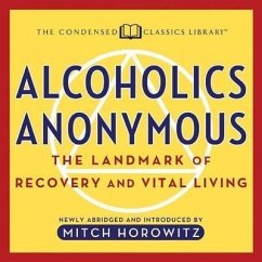 Alcoholics Anonymous Lib/E: The Landmark of Recovery and Vital Living - Horowitz, Mitch