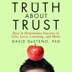 The Truth about Trust Lib/E: How It Determines Success in Life, Love, Learning, and More