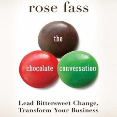 The Chocolate Conversation Lib/E: Lead Bittersweet Change, Transform Your Business - Fass, Rose