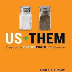 Us Plus Them: Tapping the Positive Power of Difference - Pittinsky, Todd L.