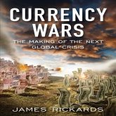 Currency Wars Lib/E: The Making of the Next Global Crises