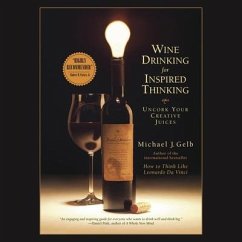 Wine Drinking for Inspired Thinking Lib/E: Uncork Your Creative Juices - Gelb, Michael J.