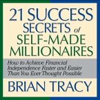 The 21 Success Secrets Self-Made Millionaires Lib/E: How to Achieve Financial Independence Faster and Easier Than You Ever Thought Possible