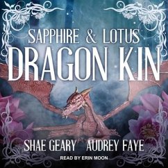 Dragon Kin Lib/E: Sapphire & Lotus - Faye, Audrey; Geary, Shae