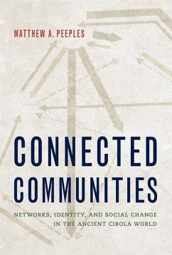 Connected Communities: Networks, Identity, and Social Change in the Ancient Cibola World - Peeples, Matthew A.