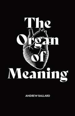 The Organ of Meaning - Ballard, Andrew