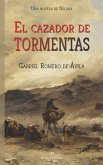 El cazador de tormentas: Una novela de Nilidia