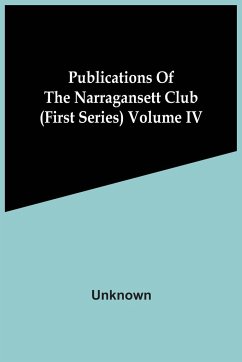 Publications Of The Narragansett Club (First Series) Volume Iv - Unknown