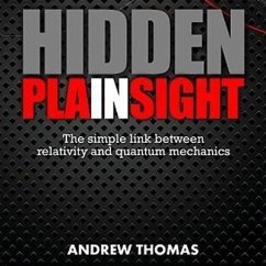 Hidden in Plain Sight Lib/E: The Simple Link Between Relativity and Quantum Mechanics - Thomas, Andrew