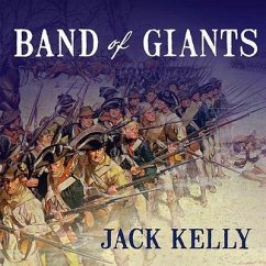 Band of Giants: The Amateur Soldiers Who Won America's Independence - Kelly, Jack