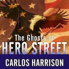 The Ghosts of Hero Street Lib/E: How One Small Mexican-American Community Gave So Much in World War II and Korea - Harrison, Carlos