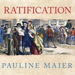 Ratification: The People Debate the Constitution, 1787-1788 - Maier, Pauline