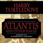 Atlantis and Other Places Lib/E: Stories of Alternate History