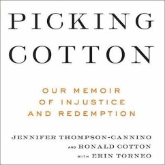 Picking Cotton: Our Memoir of Injustice and Redemption - Thompson-Cannino, Jennifer; Cotton, Ronald; Torneo, Erin