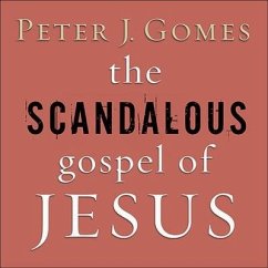 The Scandalous Gospel of Jesus: What's So Good about the Good News? - Gomes, Peter J.