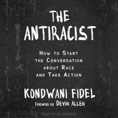 The Antiracist: How to Start the Conversation about Race and Take Action - Fidel, Kondwani