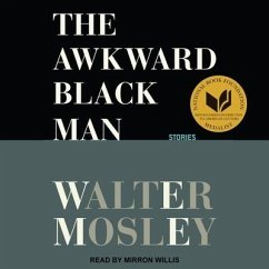 The Awkward Black Man: Stories - Mosley, Walter