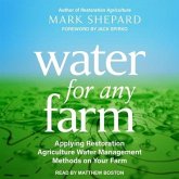 Water for Any Farm Lib/E: Applying Restoration Agriculture Water Management Methods on Your Farm