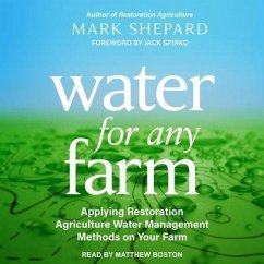 Water for Any Farm Lib/E: Applying Restoration Agriculture Water Management Methods on Your Farm - Shepard, Mark