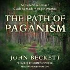 The Path of Paganism Lib/E: An Experience-Based Guide to Modern Pagan Practice