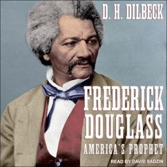 Frederick Douglass: America's Prophet - Dilbeck, D. H.