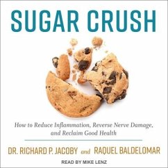 Sugar Crush: How to Reduce Inflammation, Reverse Nerve Damage, and Reclaim Good Health - Jacoby, Richard; Baldelomar, Raquel