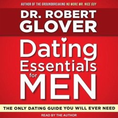 Dating Essentials for Men Lib/E: The Only Dating Guide You Will Ever Need - Glover, Robert