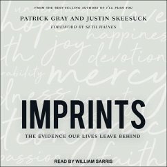 Imprints Lib/E: The Evidence Our Lives Leave Behind - Gray, Patrick; Skeesuck, Justin