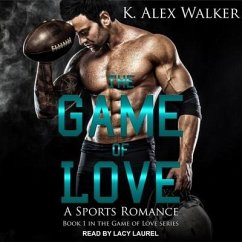The Game of Love: A Sports Romance - Walker, K. Alex