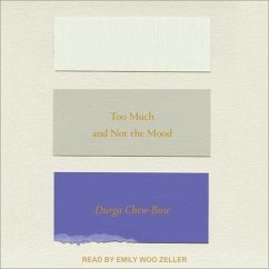Too Much and Not the Mood Lib/E: Essays - Chew-Bose, Durga