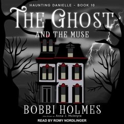 The Ghost and the Muse Lib/E - Holmes, Bobbi; McIntyre, Anna J.