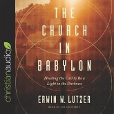 Church in Babylon: Heeding the Call to Be a Light in the Darkness
