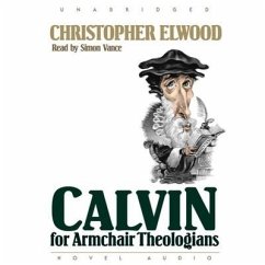 Calvin for Armchair Theologians - Elwood, Christopher