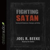 Fighting Satan Lib/E: Knowing His Weaknesses, Strategies, and Defeat