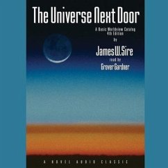 Universe Next Door Lib/E: A Basic Worldview Catalogue - Sire, James W.