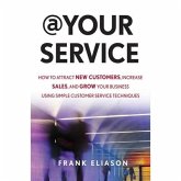At Your Service Lib/E: How to Attract New Customers, Increase Sales, and Grow Your Business Using Simple Customer Service Techniques