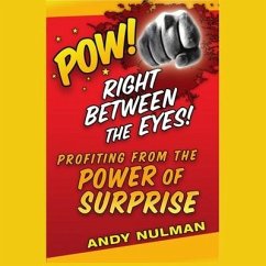 Pow! Right Between the Eyes Lib/E: Profiting from the Power of Surprise - Nulman, Andy