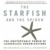 The Starfish and the Spider Lib/E: The Unstoppable Power of Leaderless Organizations