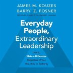 Everyday People, Extraordinary Leadership Lib/E: How to Make a Difference Regardless of Your Title, Role, or Authority