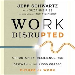 Work Disrupted: Opportunity, Resilience, and Growth in the Accelerated Future of Work - Schwartz, Jeffrey M.; Riss, Suzanne