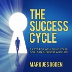 The Success Cycle Lib/E: 3 Keys for Achieving Your Goals in Business and Life