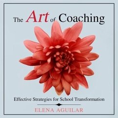 The Art of Coaching Lib/E: Effective Strategies for School Transformation - Aguilar, Elena