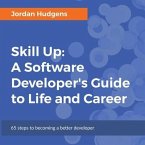 Skill Up Lib/E: A Software Developer's Guide to Life and Career