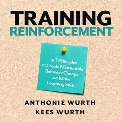 Training Reinforcement Lib/E: The 7 Principles to Create Measurable Behavior Change and Make Learning Stick - Wurth, Anthonie; Wurth, Kees