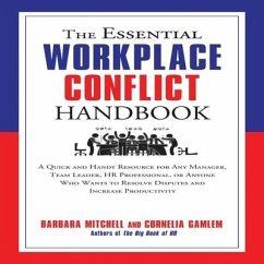 The Essential Workplace Conflict Handbook Lib/E: A Quick and Handy Resource for Any Manager, Team Leader, HR Professional, or Anyone Who Wants to Reso - Mitchell, Barbara; Gamlem, Cornelia