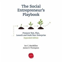 The Social Entrepreneur's Playbook, Expanded Edition: Pressure Test, Plan, Launch and Scale Your Social Enterprise... - Macmillan, Ian C.; Thompson, James D.